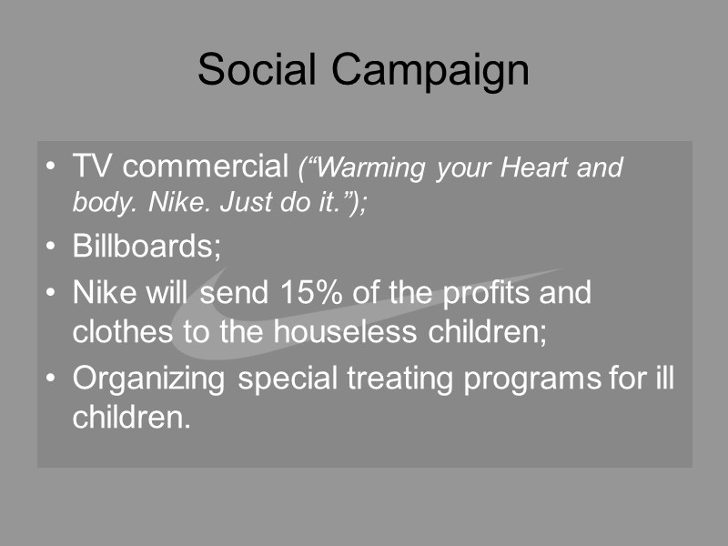 Social Campaign TV commercial (“Warming your Heart and body. Nike. Just do it.”); Billboards;